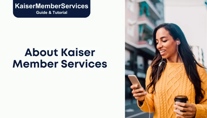 About Kaiser Member Services About Kaiser Member Services
