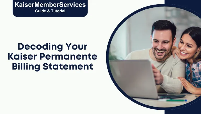 Decoding Your Kaiser Permanente Billing Statement Decoding Your Kaiser Permanente Billing Statement