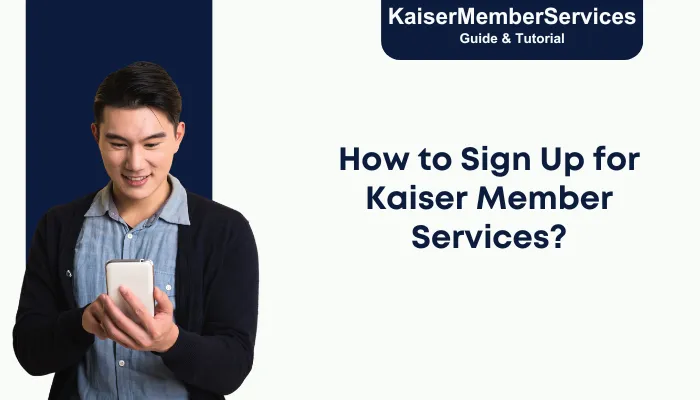How to Sign Up for Kaiser Member Services? How to Sign Up for Kaiser Member Services?