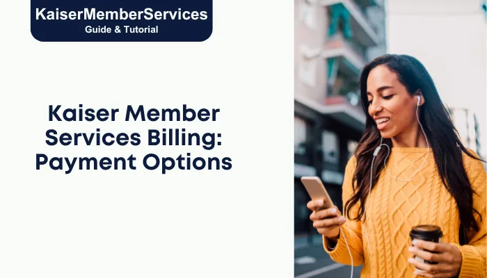 Kaiser Member Services Billing: Payment Options Kaiser Member Services Billing: Payment Options