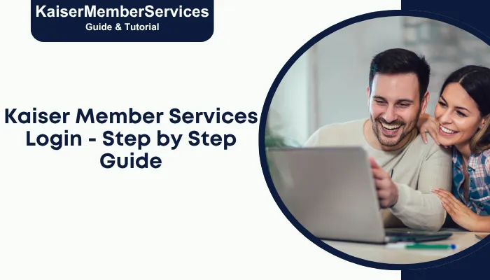 Kaiser Member Services Login - Step by Step Guide Kaiser Member Services Login - Step by Step Guide