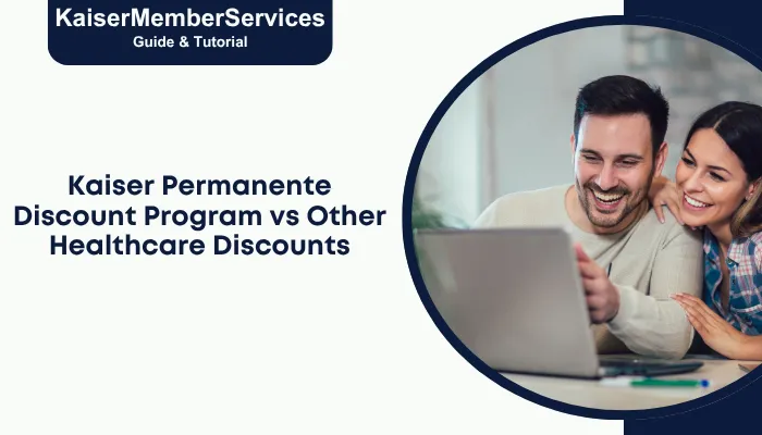 Kaiser Permanente Discount Program vs Other Healthcare Discounts