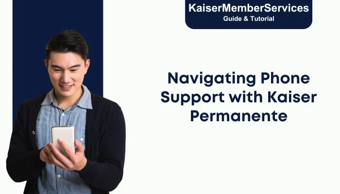 Navigating Phone Support with Kaiser Permanente Navigating Phone Support with Kaiser Permanente