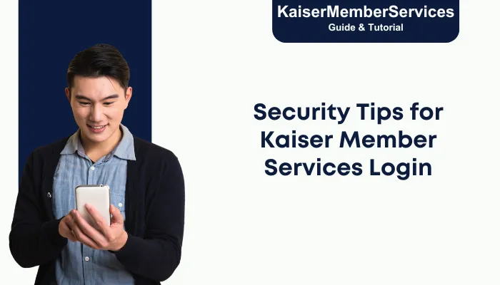 Security Tips for Kaiser Member Services Login Security Tips for Kaiser Member Services Login
