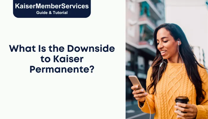 What Is the Downside to Kaiser Permanente?