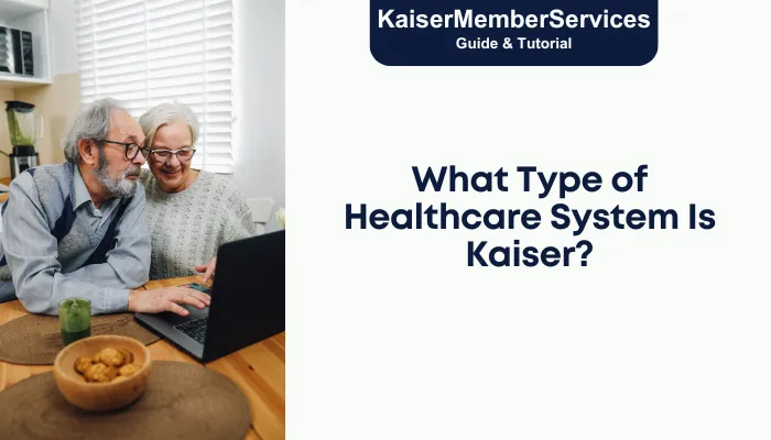 What Type of Healthcare System Is Kaiser?