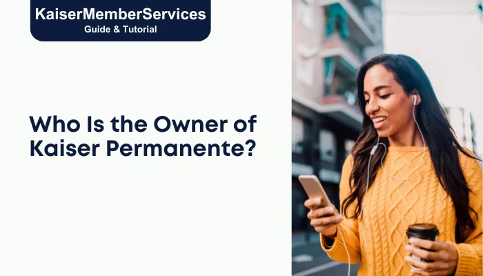 Who Is the Owner of Kaiser Permanente?